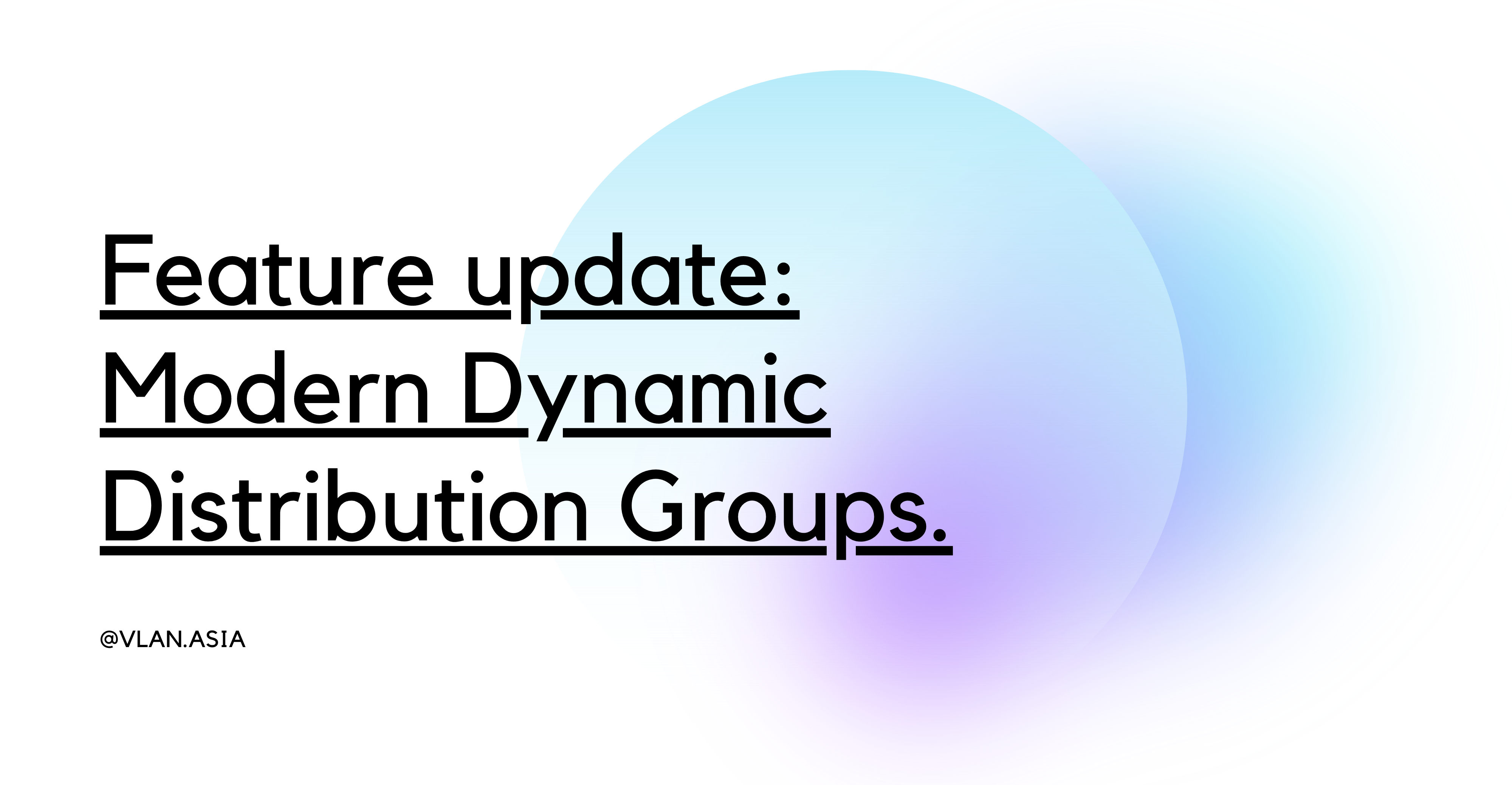 Feature update Modern Dynamic Distribution Groups.